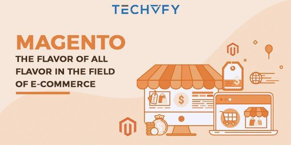 magento the flavor of all flavor in the field of e commerce