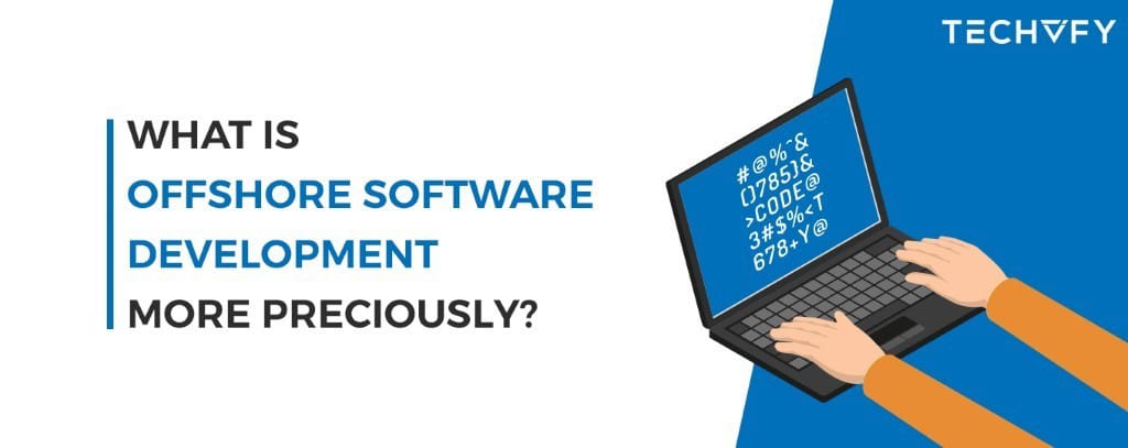 what-is-offshore-software-development-more-preciously