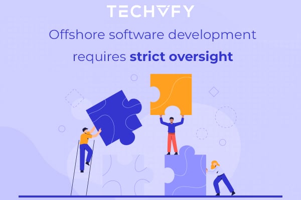 offshore software development requires strict oversight