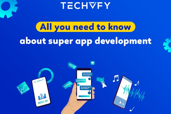 all you need to know about super app development