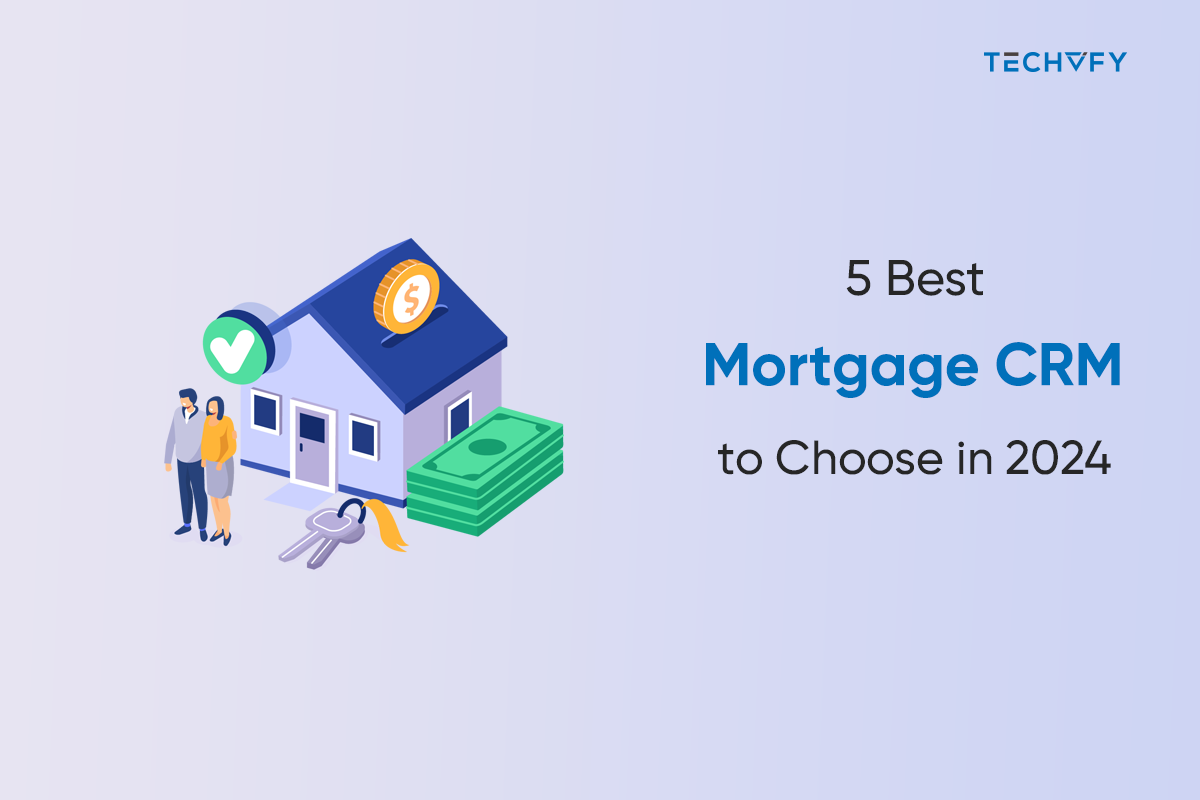 5 Best Mortgage CRM to Choose in 2024